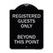 Signmission Registered Guests Beyond This Point Heavy-Gauge Aluminum Architectural Sign, 24" H, BS-1824-23227 A-DES-BS-1824-23227 - alternate 1